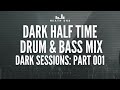 Dark Sessions: Part 001 - Dark & Halftime Drum & Bass Mix