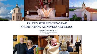 Fr. Ken Wolfe's Ten-Year Ordination Anniversary - Live Stream Mass