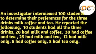 An investigator interviewed 100 students to determine their preferences for the three drinks milk...