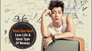 Yoon Doo Joon - Love Life \u0026 Ideal Type Of Woman