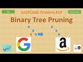 Binary Tree Pruning | Leetcode 814 | Binary Tree | Google Amazon