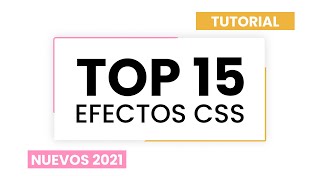 TOP 15 EFECTOS CSS 🔥 Tutoriales y Códigos Incluido 2021