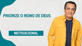 PRIORIZE O REINO DE DEUS I MOTIVACIONAL