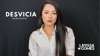 Larissa Gomes - Desvicia (versão acústica)