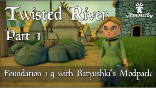 Foundation 1.9 with Batyushki's Modpack - Twisted River Part 1