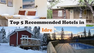 Top 5 Recommended Hotels In Idre | Best Hotels In Idre