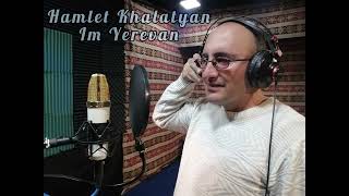 Im Yerevan---Hamlet Khalatyan ( Cover Karen Sevak ) 2023