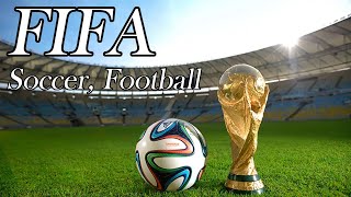 Origins & History of Football or Soccer | FIFA international governing body in Zurich, Switzerland
