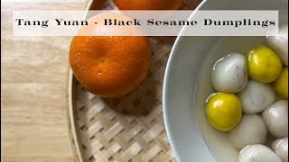 Tang Yuan - Black Sesame Paste Dumpling for the Lunar New Year