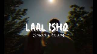 laal Ishq Ye Malal Ishq ( Slowed + Reverb ) ‎@imtiazwrites6734  (1080P HD)