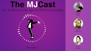 The MJCast 133: Vindication Day Special With Carol LaMere