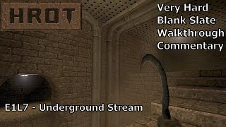 HROT (Very Hard 100%) Walkthrough (E1L7: Underground Stream)