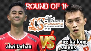 Round of 16 : alwi farhan [INA] VS ng ka long angus [hkg] | Thailand masters 2025