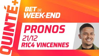 PRONOSTICS QUINTÉ+ DU 21 DÉCEMBRE 2024 À VINCENNES (R1C4) : Bet de Week-End