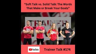 Soft Talk vs. Solid Talk: The Words That Make or Break Your Goals