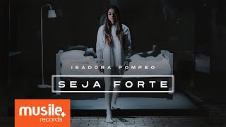 Isadora Pompeo - Seja Forte