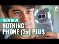 Nothing Phone (2a) Plus review