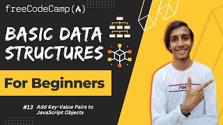 L13 - Add Key Value Pairs to JavaScript Objects | Basic Data Structures | freeCodeCamp