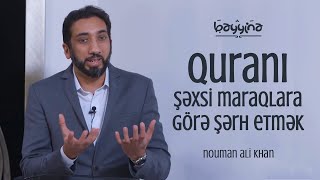 QURANI ŞƏXSİ MARAQLARINA GÖRƏ ŞƏRH ETMƏK (Quranda Məzmun və Məna) - Nouman Ali Khan [azərbaycanca]