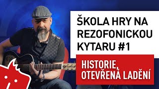 Škola hry na rezofonickou kytaru s Bužmou #1: Historie, otevřená ladění