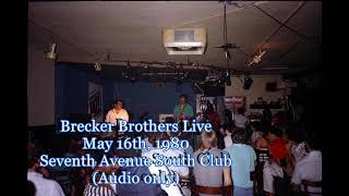 Brecker Brothers Live (NEW) -Seventh Avenue South  5/16/80 (Audio only)