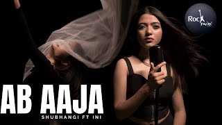 Ab Aaja - Female Version | Shubhangi ft Ini | Gajendra Jonita | Rockfarm | Latest Songs 2020