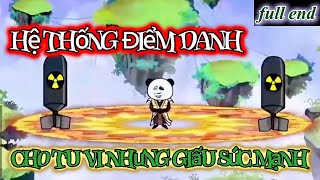 Full End - Hệ Thống Điểm Danh Cho Tu Vi Nhưng Giấu Sức Mạnh | KimAnhVietsub
