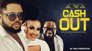 CASH - OUT- AN OLD SCORE MUST BE SETTLED. MIKE JOSEPH, SHIRLEY IGWE, LATEST TRENDING MOVIES 2025