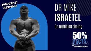 Rewind: Dr. Mike Israetel on nutrient timing | 50% Facts