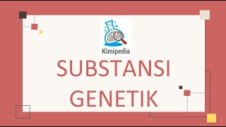 BIOLOGI - SUBSTANSI GENETIK by KimiPedia