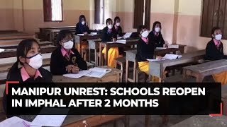 Manipur unrest: Schools reopen in Imphal after 2 months; witness 40% attendance