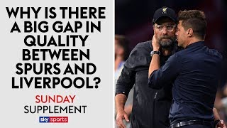 Why is the gap in quality between Liverpool & Spurs so big? | Sunday Supplement | Full Show