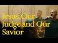 Jesus, Our Judge and Our Savior (Official Video)