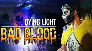 The Return of Dying Light Bad Blood