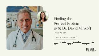 58. Finding the Perfect Protein - with Dr. David Minkoff