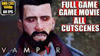 VAMPYR Gameplay Walkthrough [Full Game Movie - All Cutscenes Longplay] No Commentary PC 1440p 60FPS
