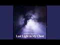Last Light in My Chest