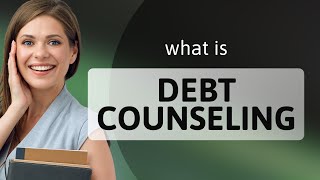 Understanding Debt Counseling: A Guide for English Learners