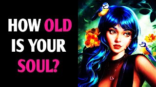 HOW OLD IS YOUR SOUL? Magic Quiz - Pick One Personality Test