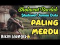 Sholawat Burdah Merdu Bikin Nangis - Sholawat Jaman Dulu Paling Merdu Penyejuk Hati