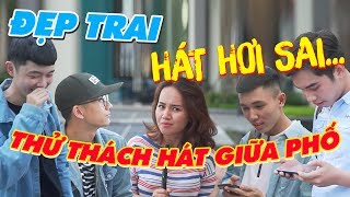 HẾT HỒN | KHI TRAI ĐẸP CỰC LẦY HÁT VÀ NHẢY GIỮA PHỐ !