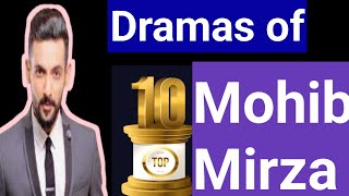 Top 10 Dramas of Mohib Mirza | مہب مرزا کے دل کو چھو جانے والے ڈرامے  | Top10 Entertainment