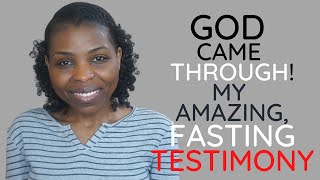 My amazing fasting testimony. Breakthrough: God really moved in amazing ways!