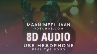 Maan Meri Jaan Song (8D Audio) | King Song | Tujhe Jaane Na Dunga 3D Songs | Music Beats