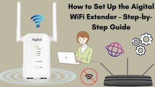 How to Setup the Aigital WiFi Extender - Step-by-Step Guide