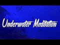 Underwater Meditation | My View Captured