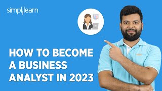 How To Become a Business Analyst in 2023 | Business Analyst Career Path For Beginners | Simplilearn