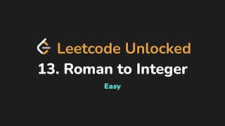 13. Roman to Integer | Leetcode Unlocked - Python