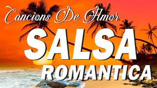 Salsa Romantica Mix 🔥 Las Mejores Canciones Romantica De Salsa 🎶 Salsa Romantica Para Bailar 2024