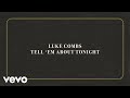 Luke Combs - Tell 'Em About Tonight (Official Lyric Video)